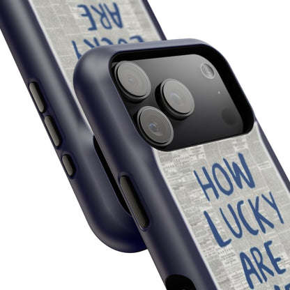 Navy How Lucky Are We Phone Case