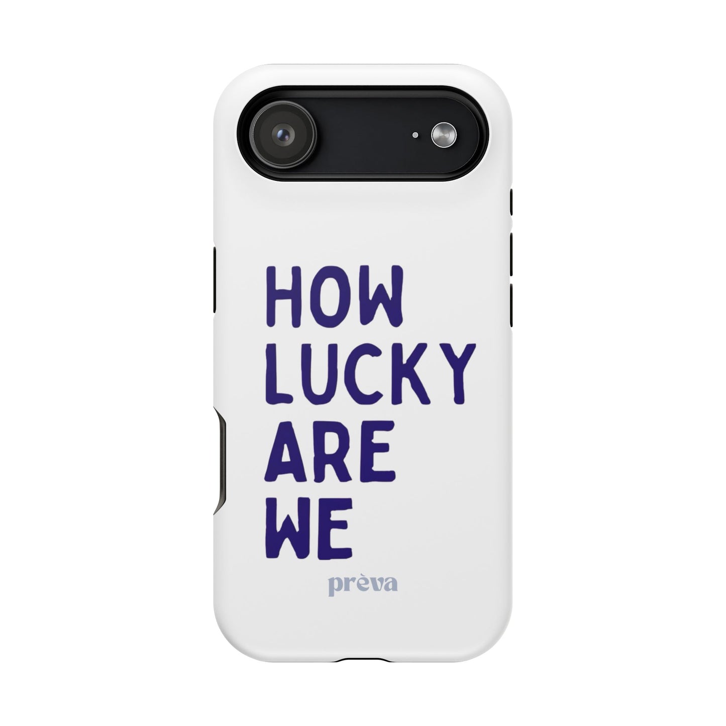 How Lucky Are We White Phone Case