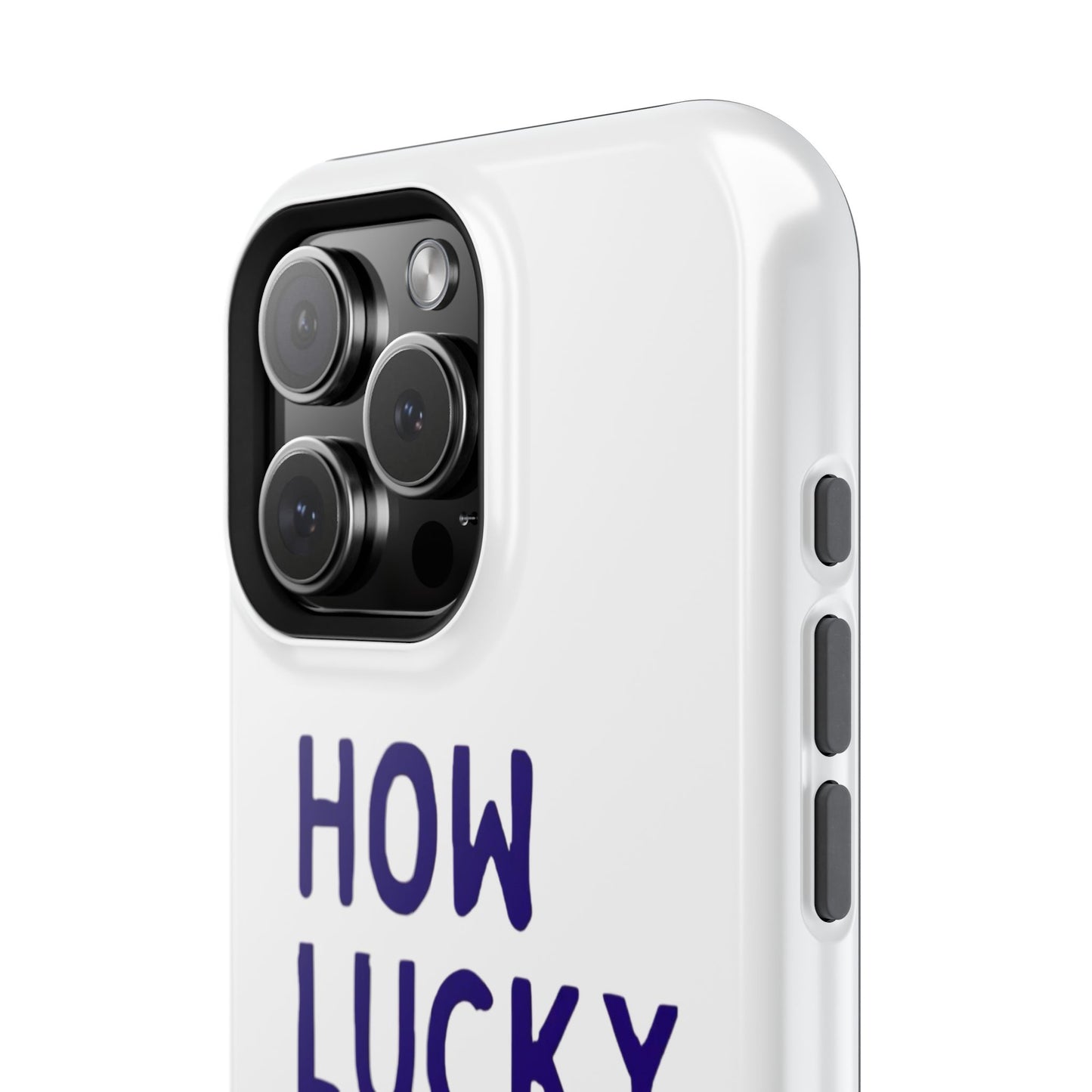 How Lucky Are We White Phone Case