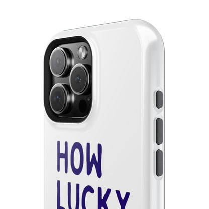 How Lucky Are We White Phone Case