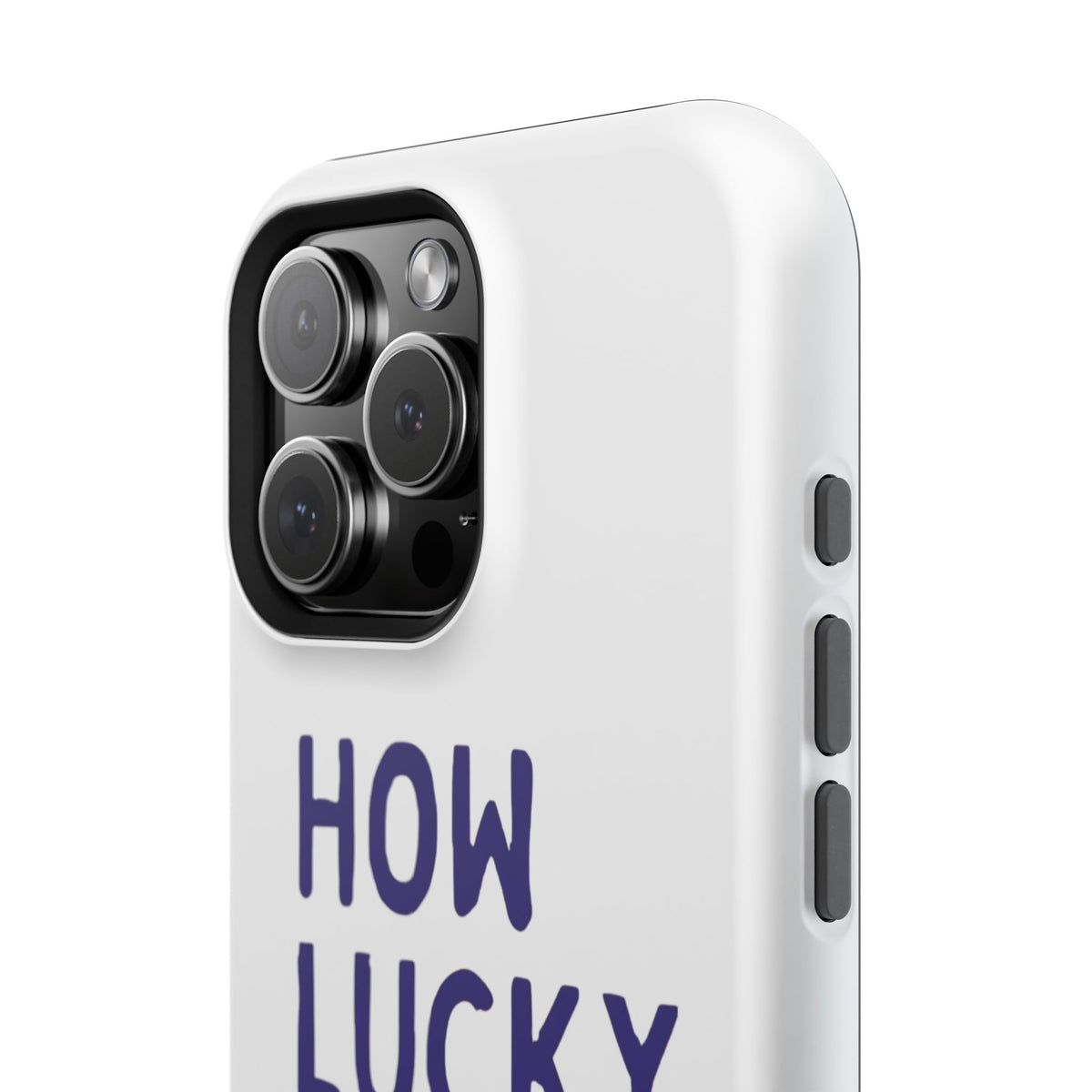 How Lucky Are We White Phone Case