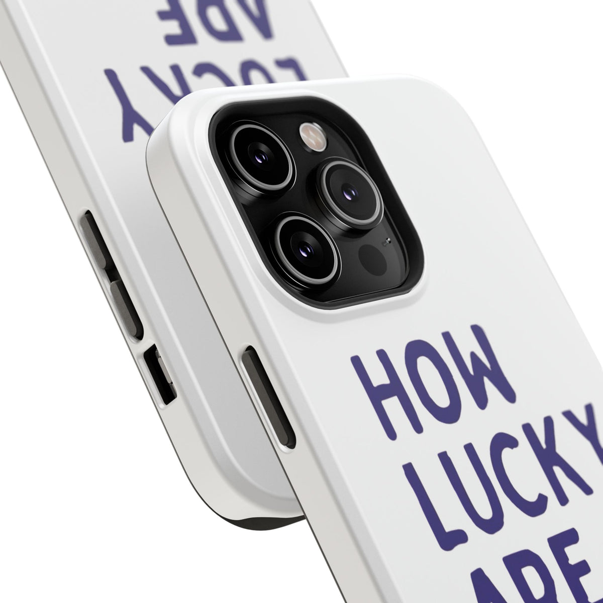 How Lucky Are We White Phone Case