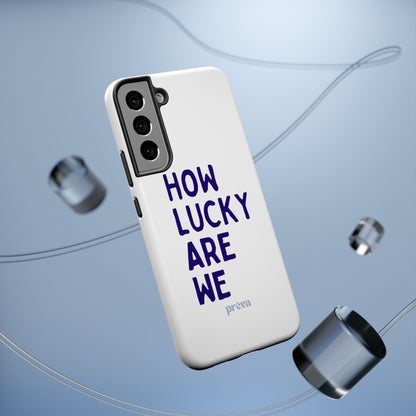 How Lucky Are We White Phone Case