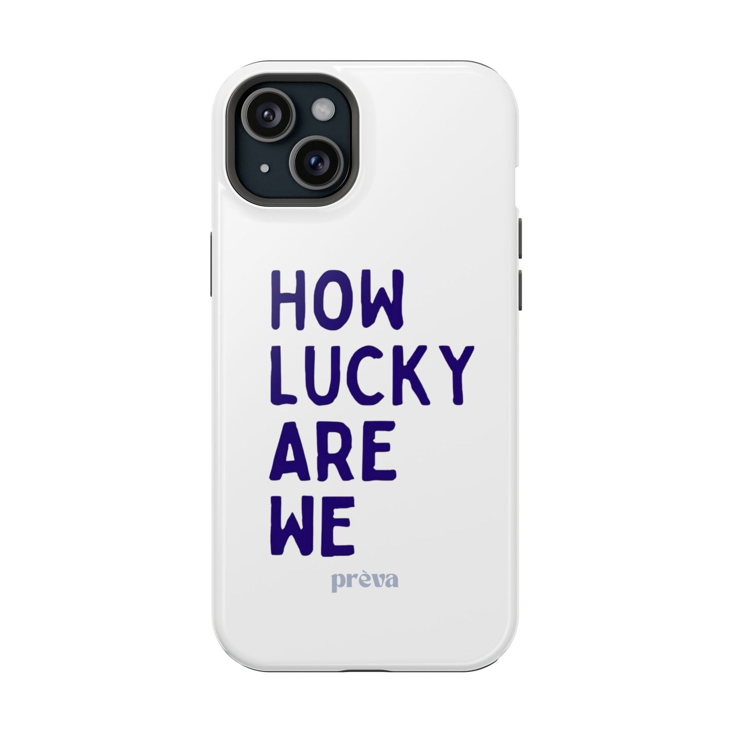 How Lucky Are We White Phone Case