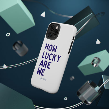 How Lucky Are We White Phone Case