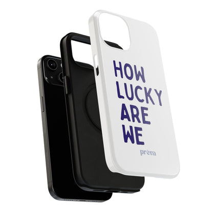 How Lucky Are We White Phone Case