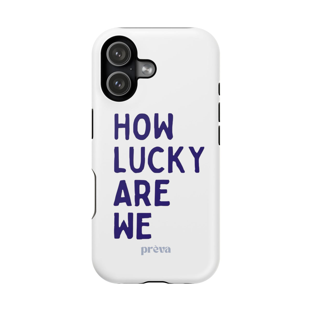 How Lucky Are We White Phone Case
