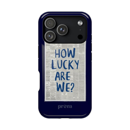 Navy How Lucky Are We Phone Case