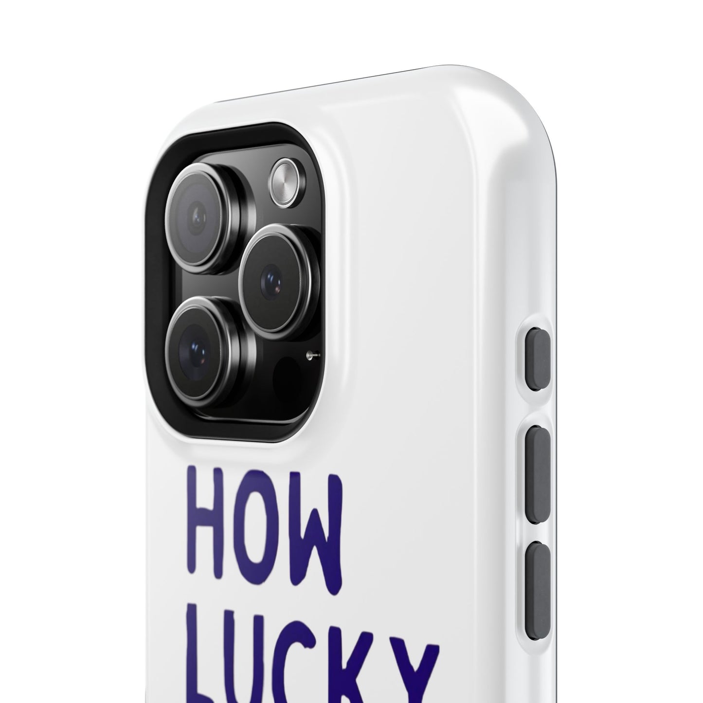 How Lucky Are We White Phone Case