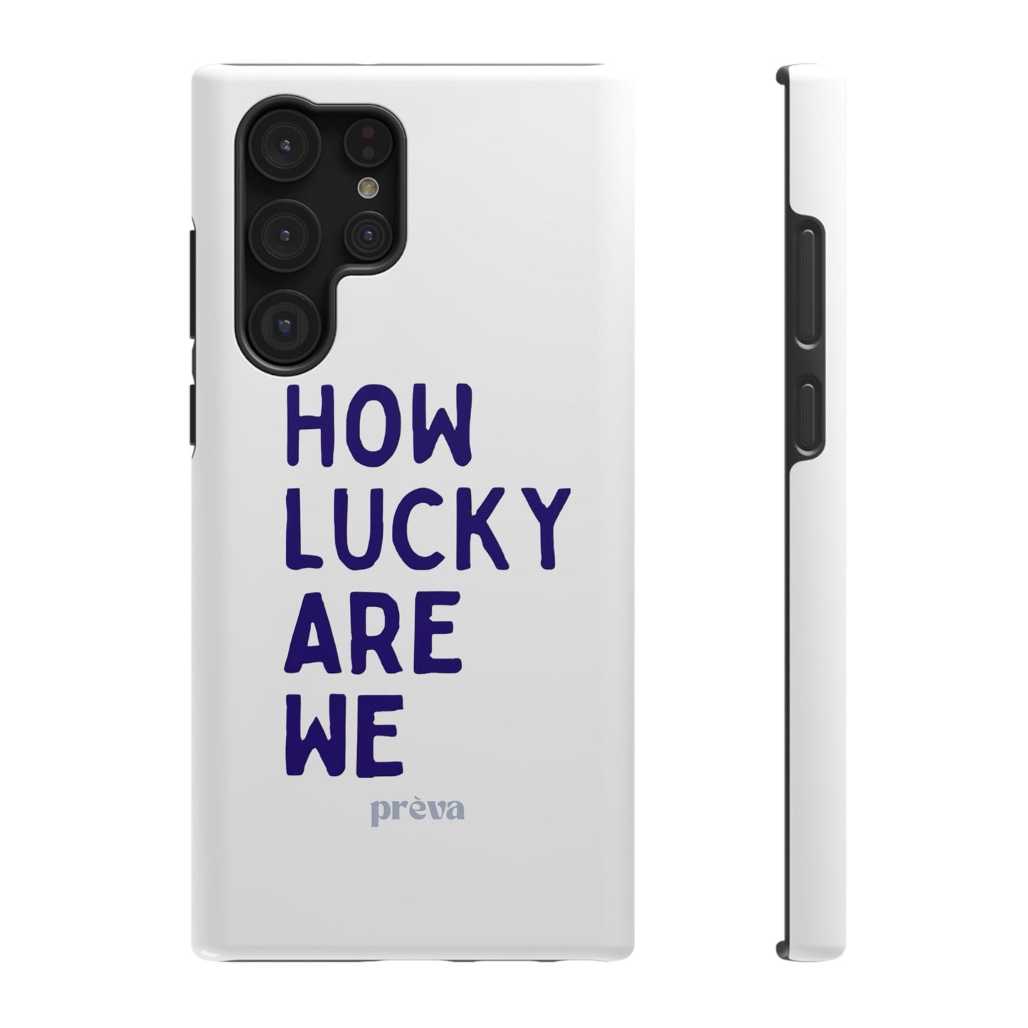How Lucky Are We White Phone Case