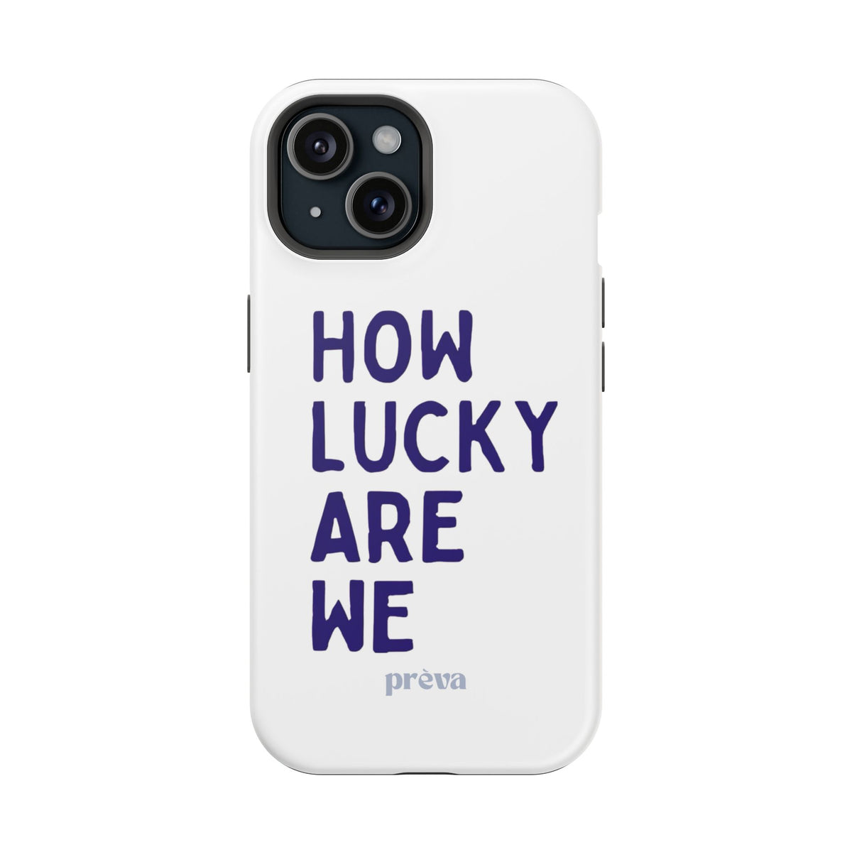 How Lucky Are We White Phone Case