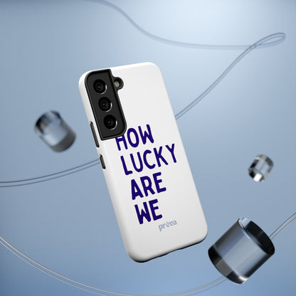 How Lucky Are We White Phone Case