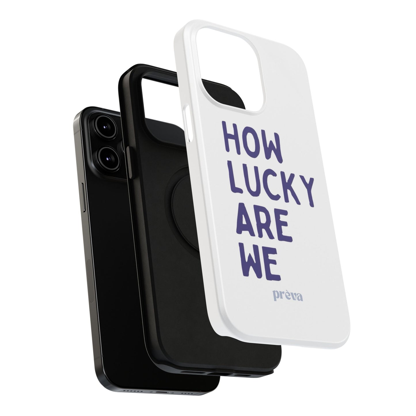 How Lucky Are We White Phone Case
