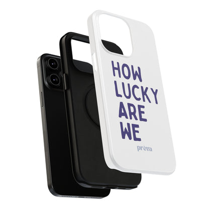 How Lucky Are We White Phone Case