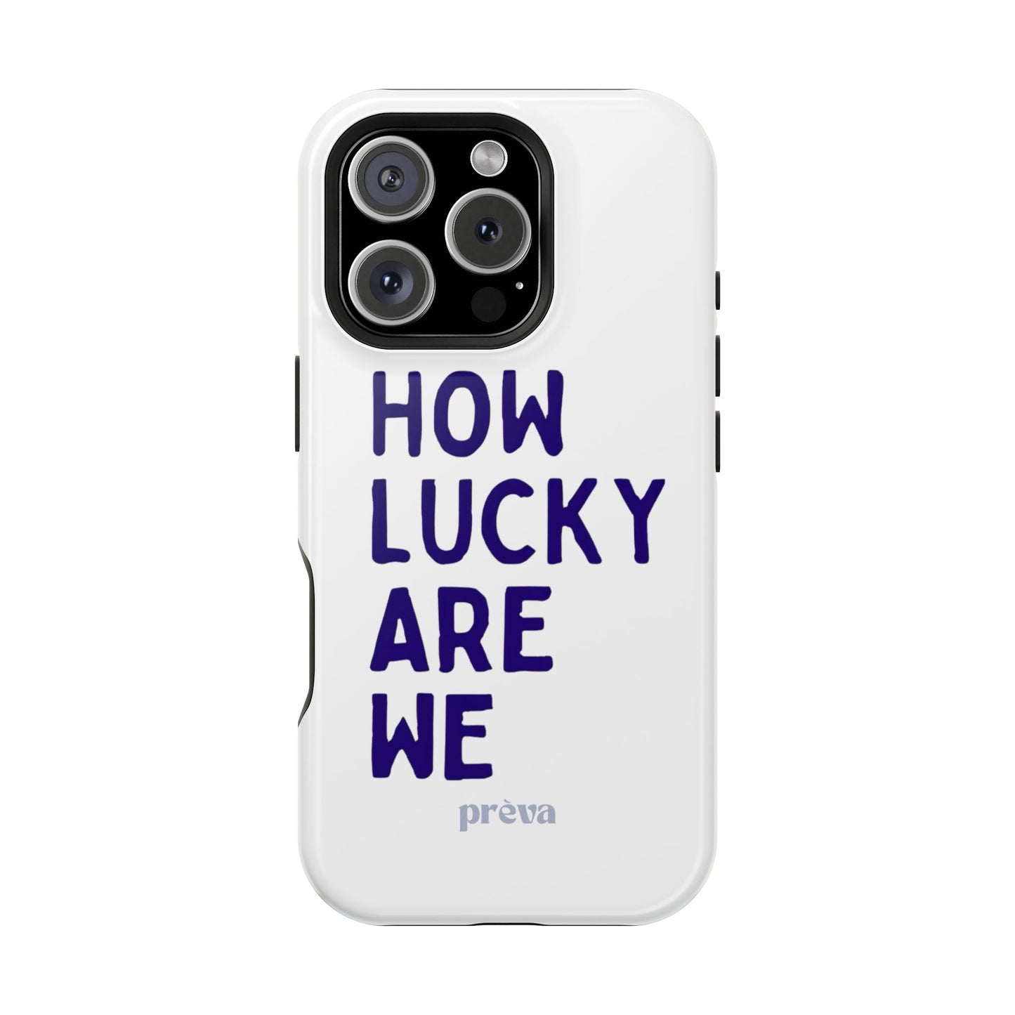 How Lucky Are We White Phone Case