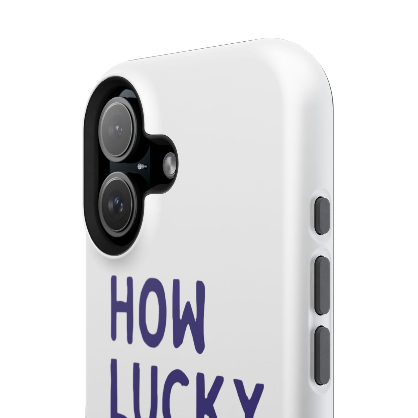 How Lucky Are We White Phone Case