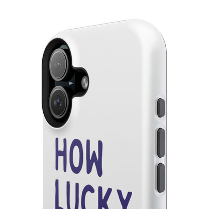 How Lucky Are We White Phone Case