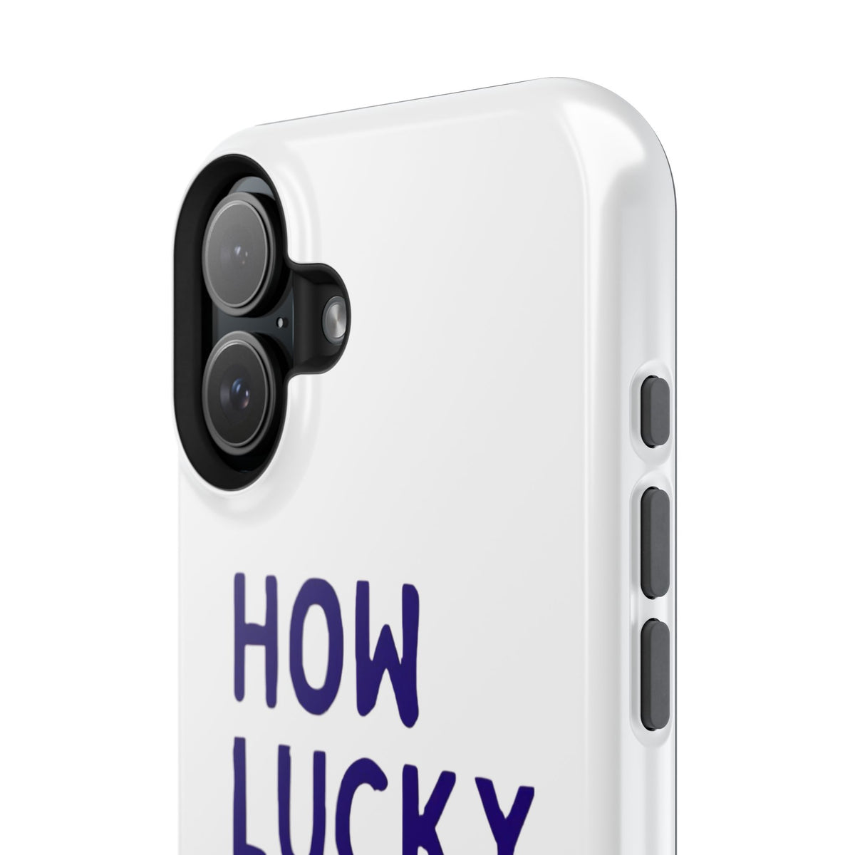 How Lucky Are We White Phone Case