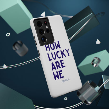 How Lucky Are We White Phone Case