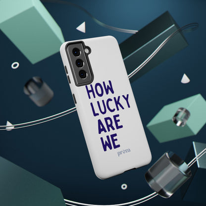 How Lucky Are We White Phone Case