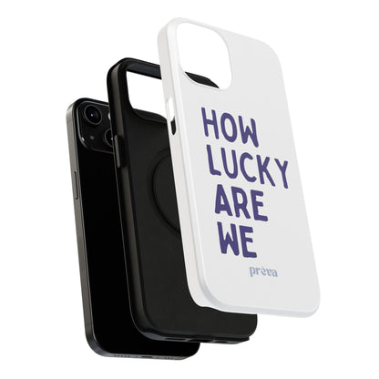 How Lucky Are We White Phone Case