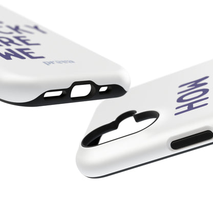 How Lucky Are We White Phone Case
