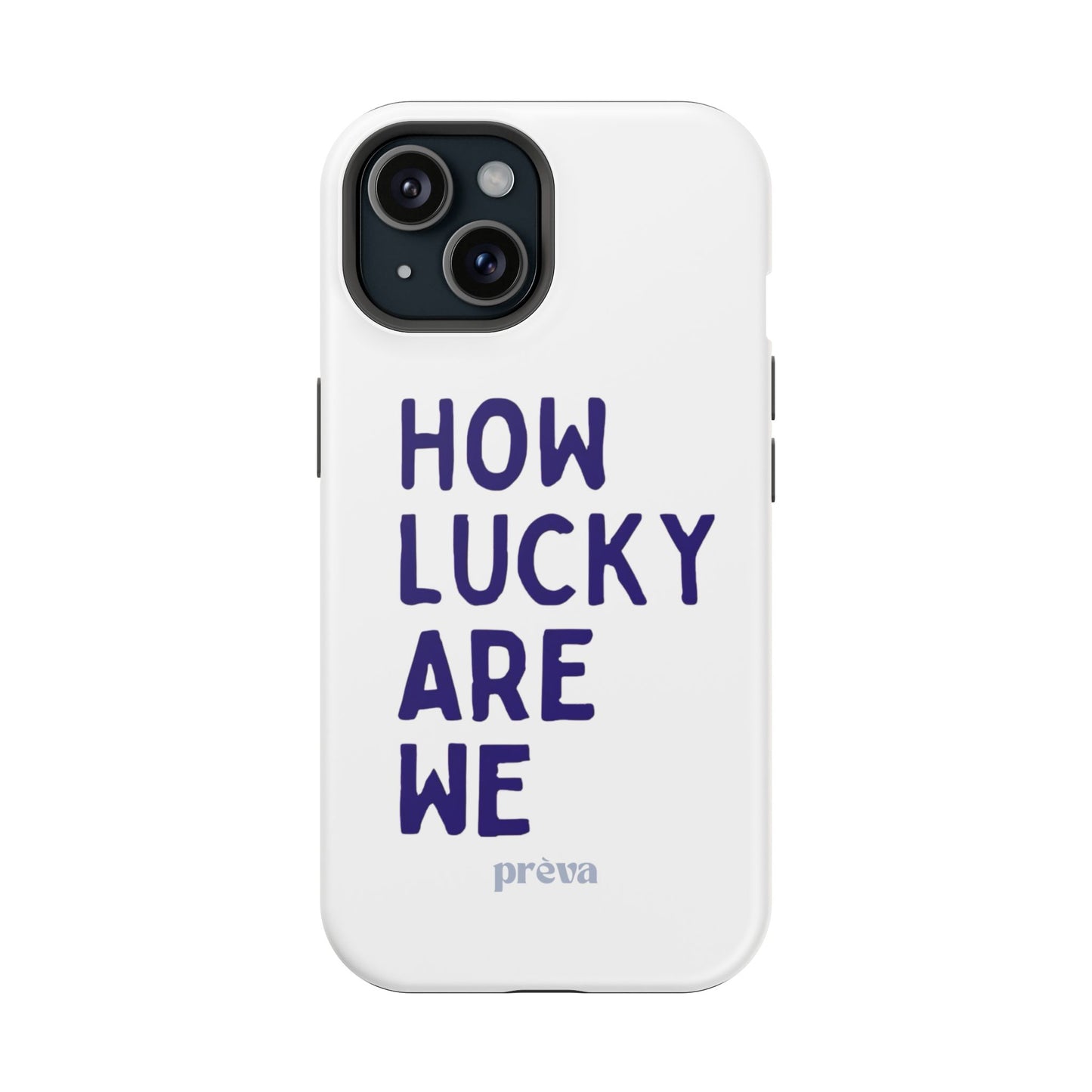How Lucky Are We White Phone Case