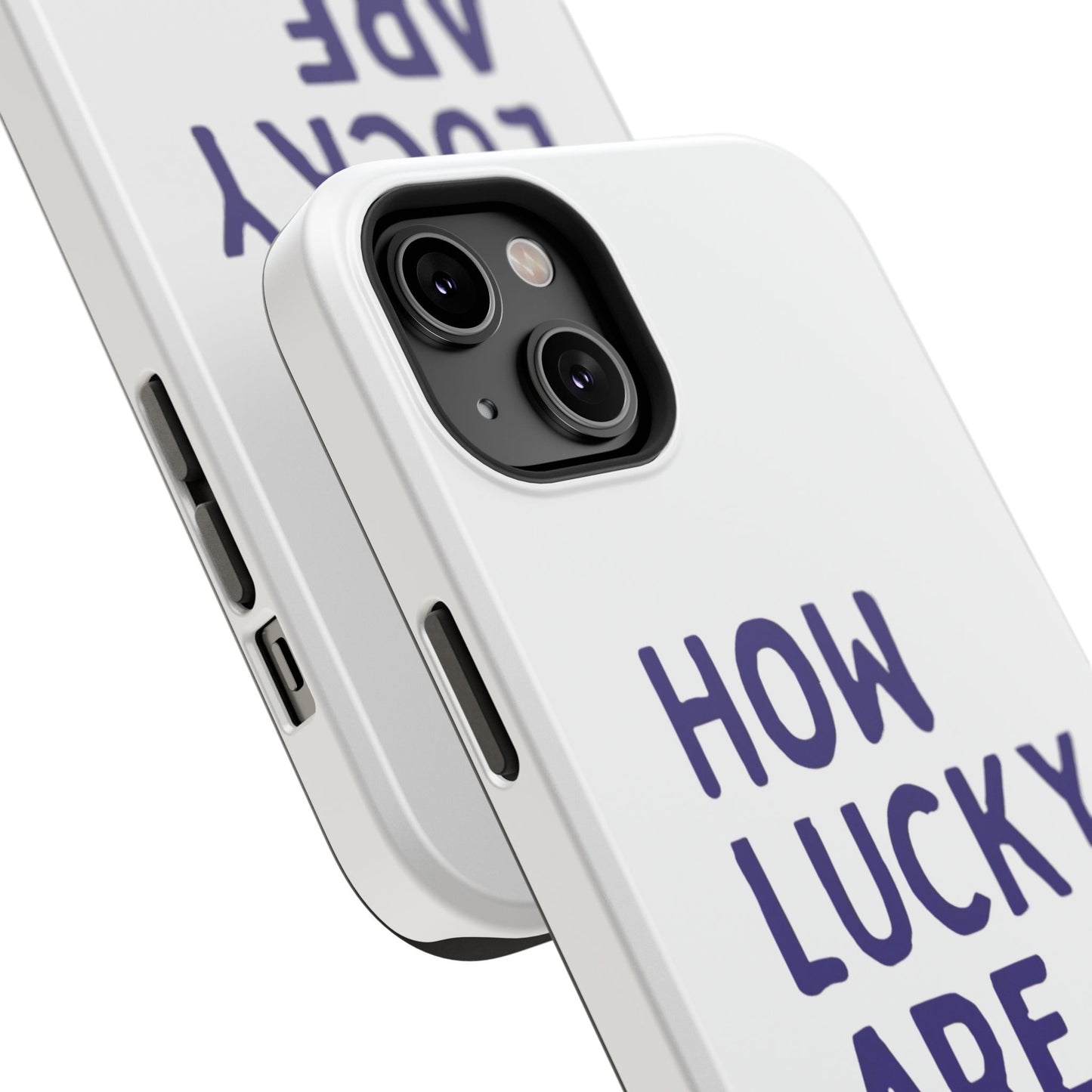How Lucky Are We White Phone Case