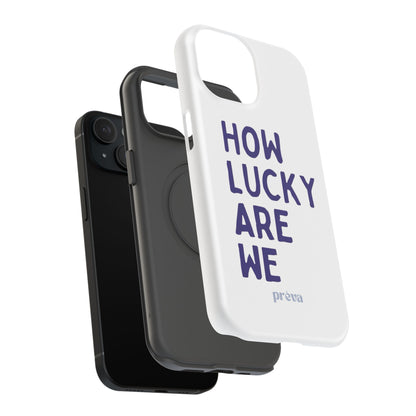 How Lucky Are We White Phone Case