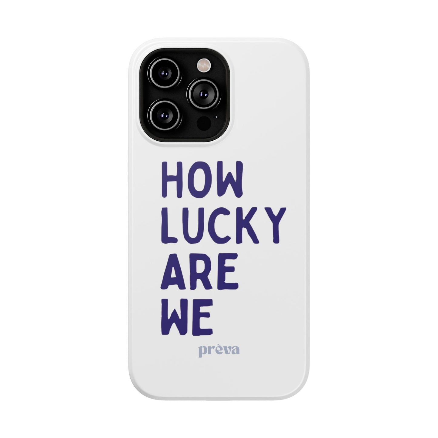 How Lucky Are We White Phone Case