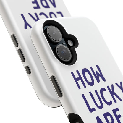 How Lucky Are We White Phone Case