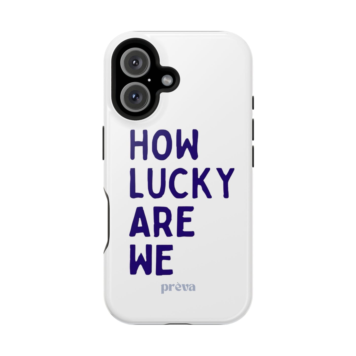 How Lucky Are We White Phone Case
