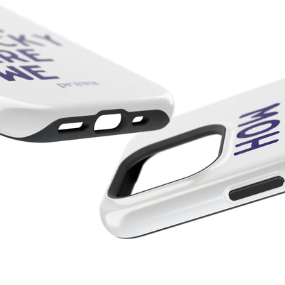 How Lucky Are We White Phone Case