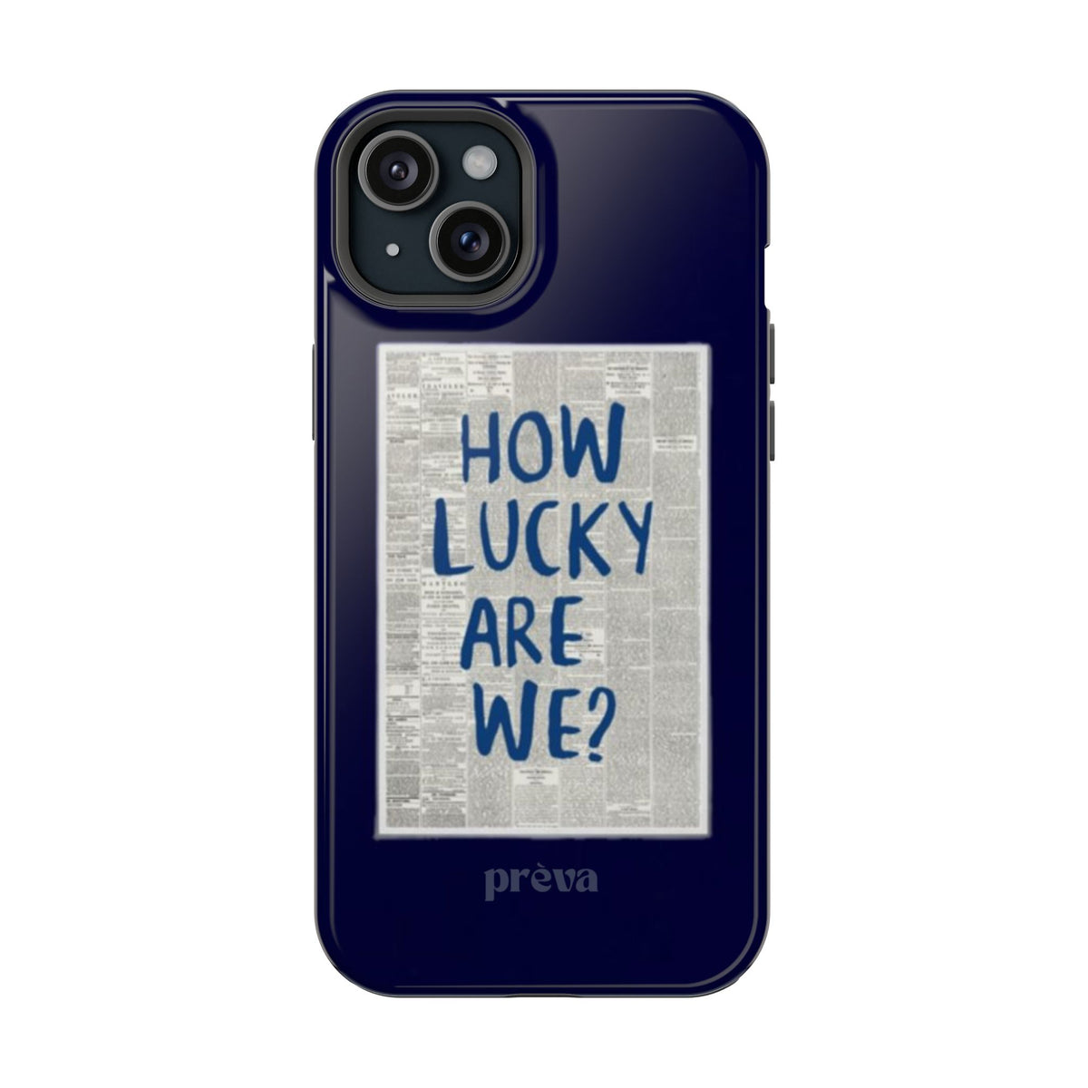Navy How Lucky Are We Phone Case
