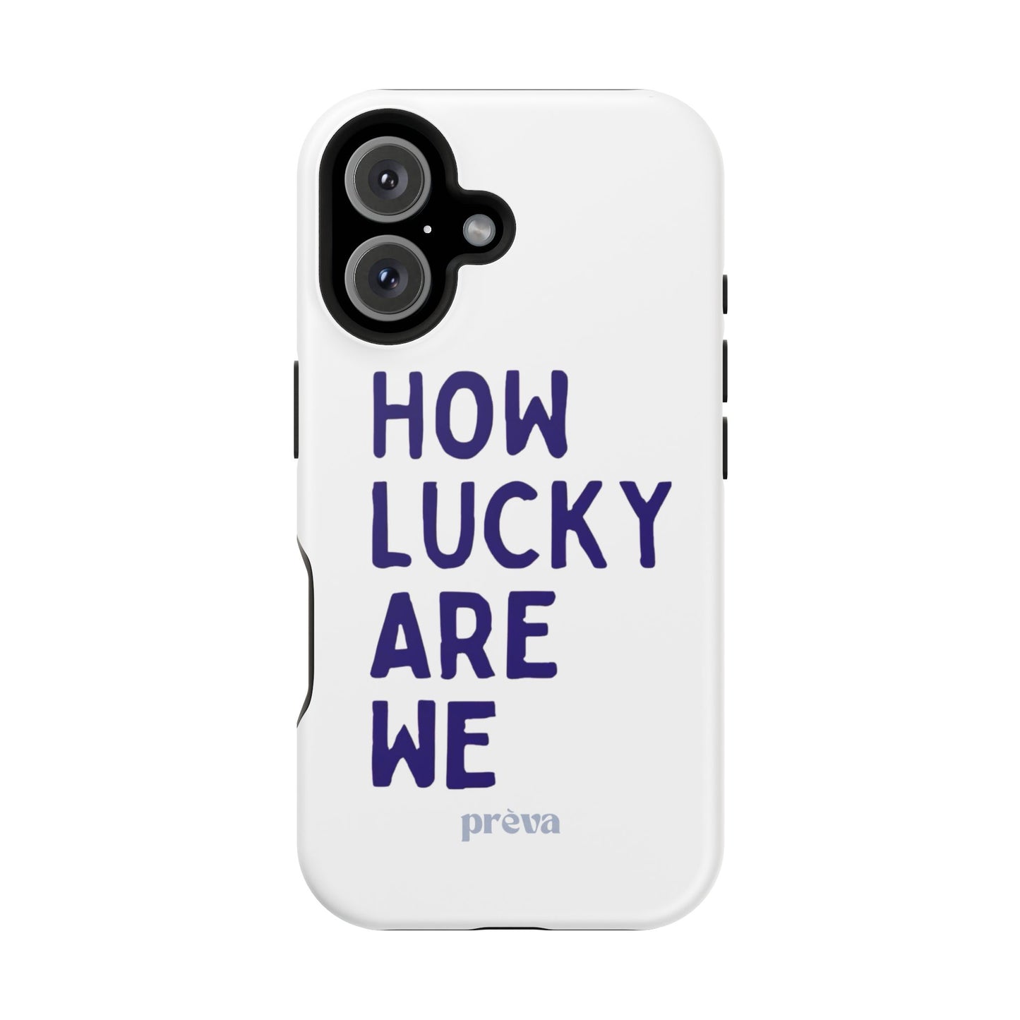 How Lucky Are We White Phone Case