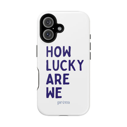 How Lucky Are We White Phone Case