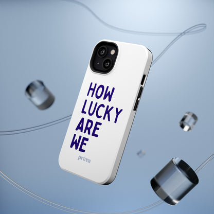 How Lucky Are We White Phone Case
