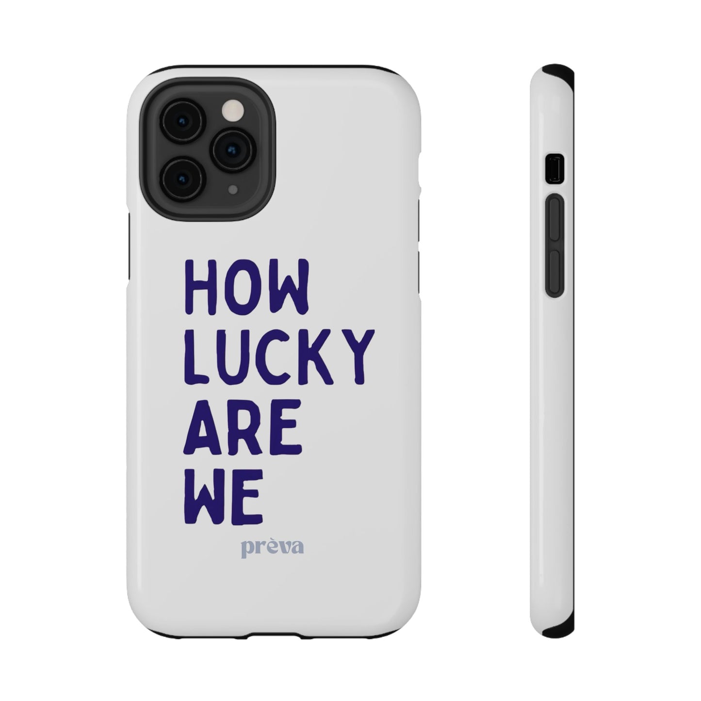 How Lucky Are We White Phone Case