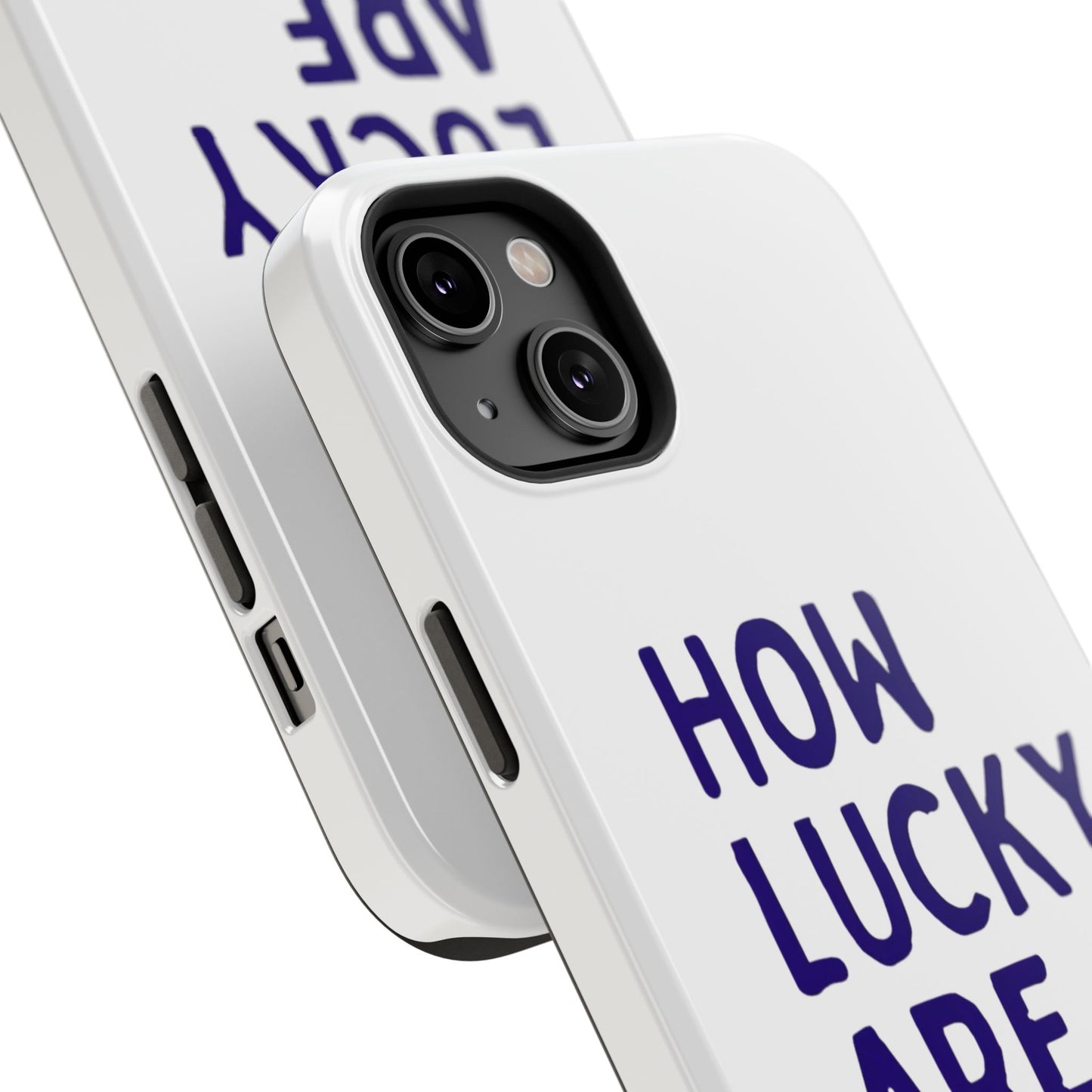 How Lucky Are We White Phone Case