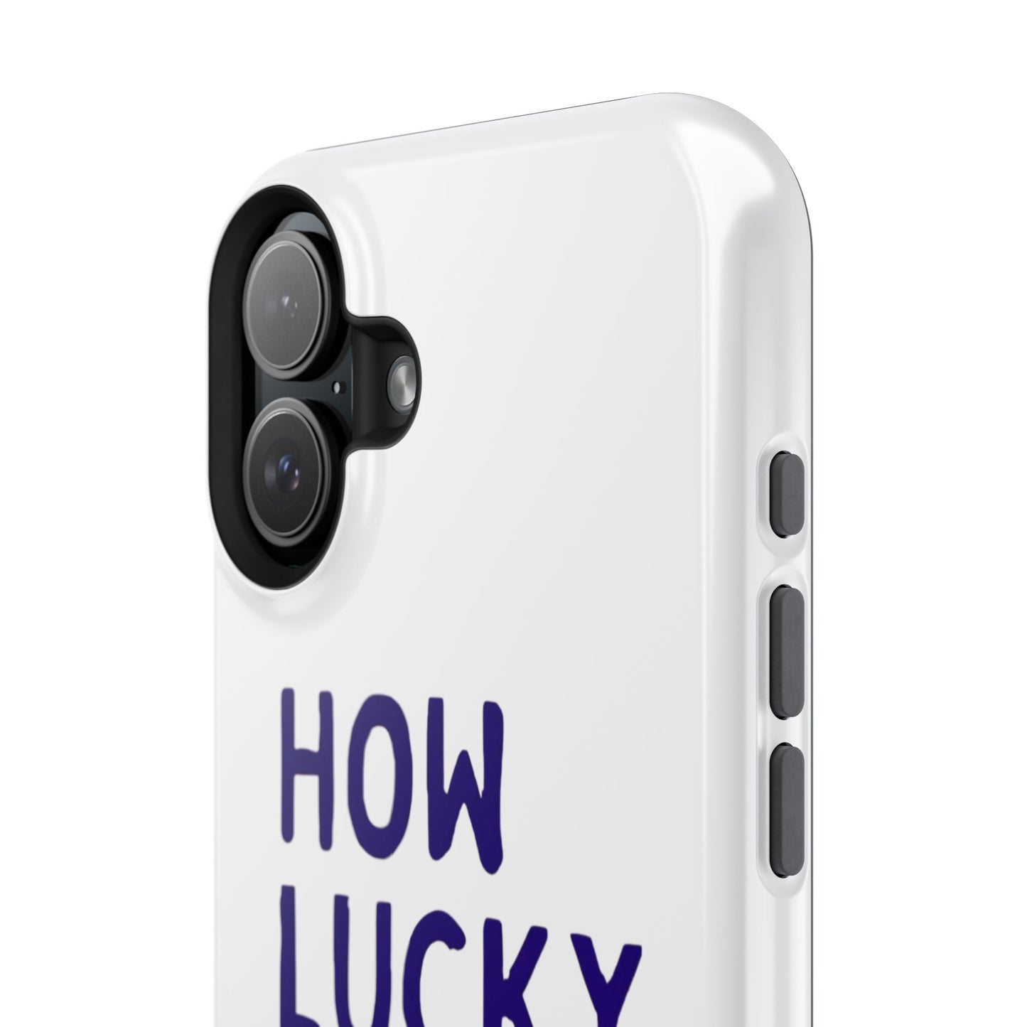 How Lucky Are We White Phone Case