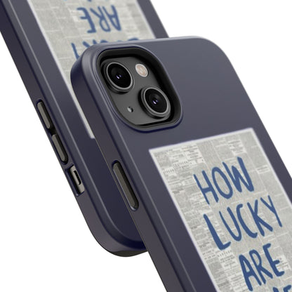 Navy How Lucky Are We Phone Case