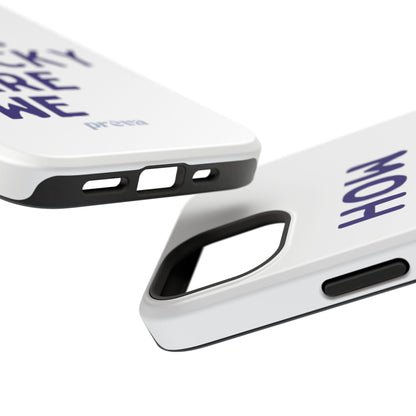 How Lucky Are We White Phone Case