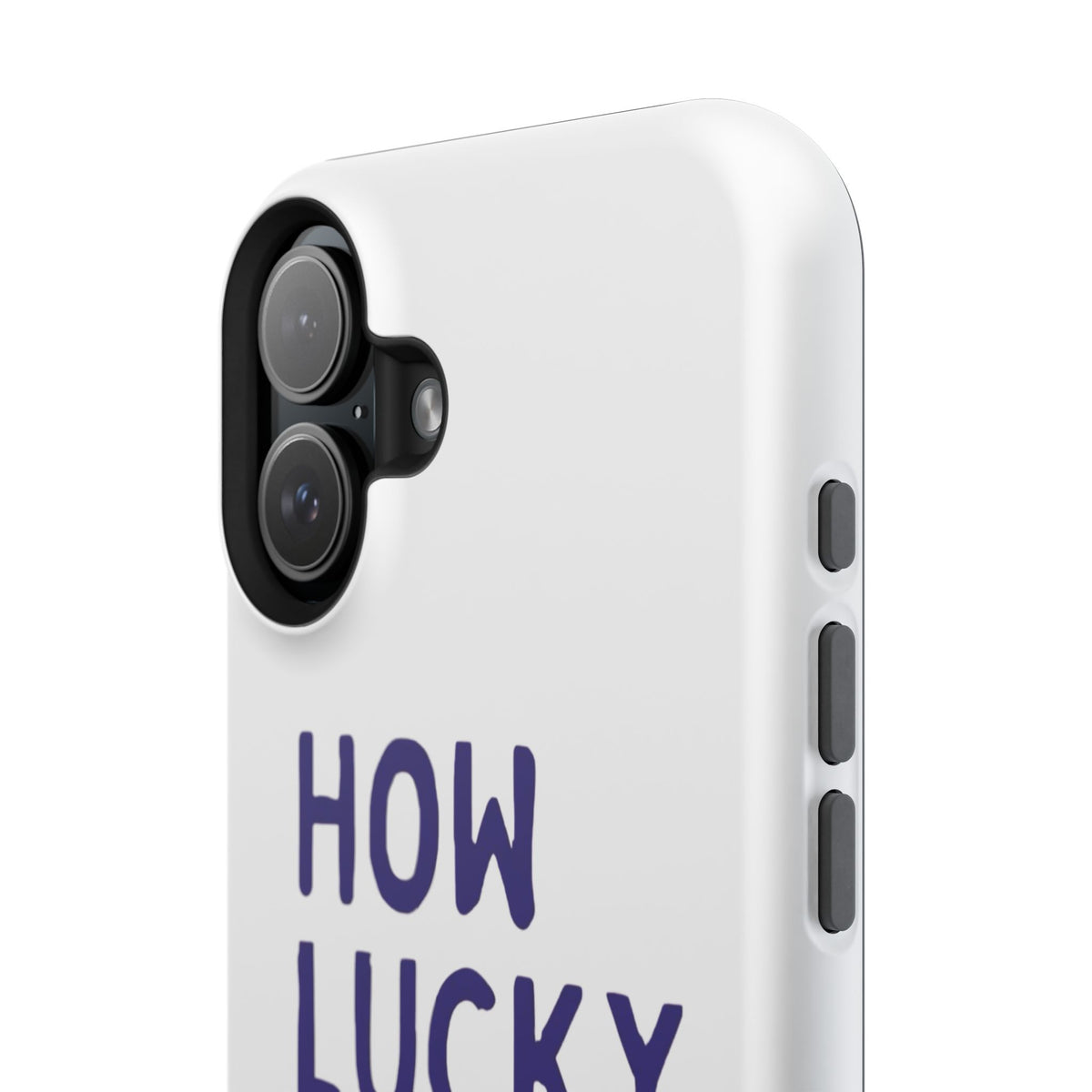 How Lucky Are We White Phone Case