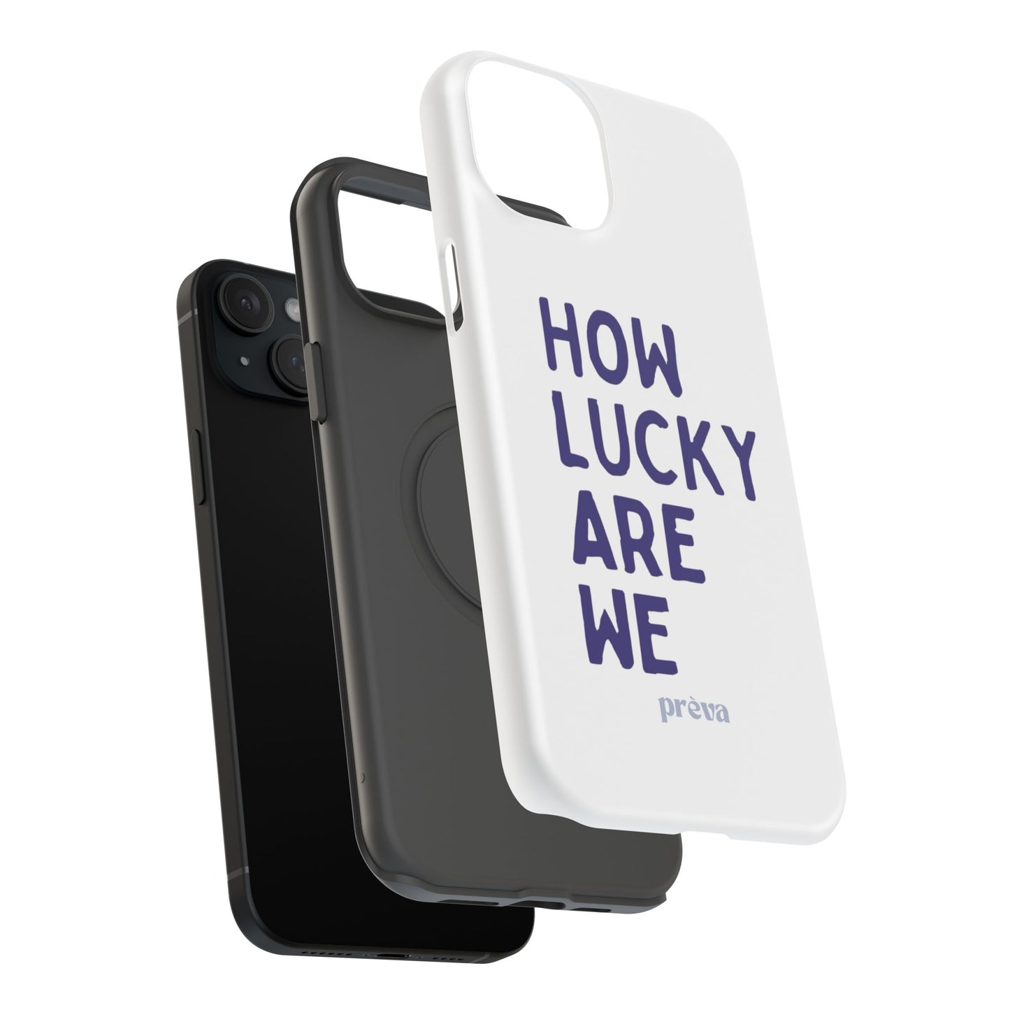 How Lucky Are We White Phone Case