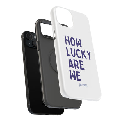 How Lucky Are We White Phone Case