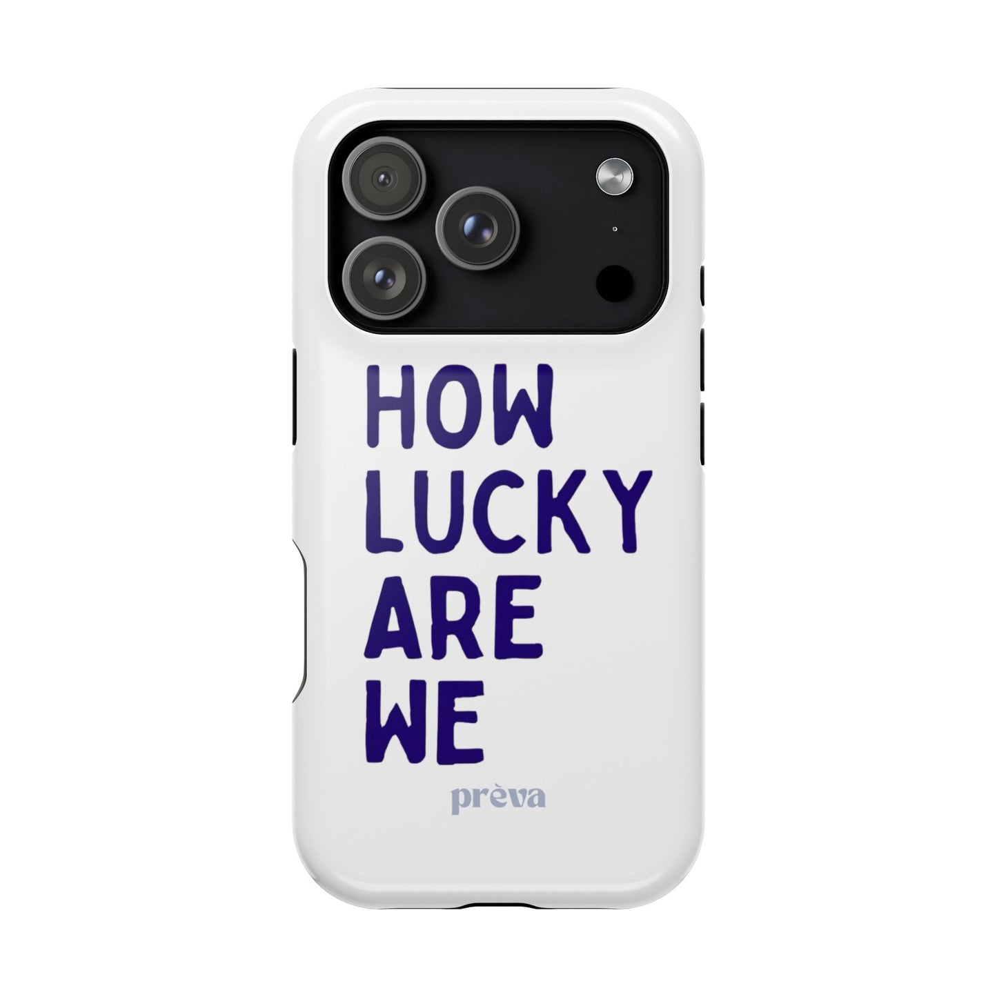 How Lucky Are We White Phone Case