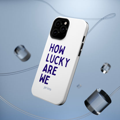How Lucky Are We White Phone Case