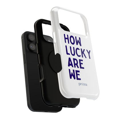 How Lucky Are We White Phone Case