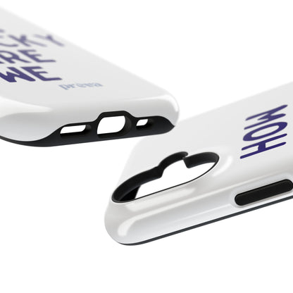 How Lucky Are We White Phone Case