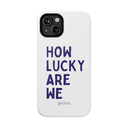 How Lucky Are We White Phone Case